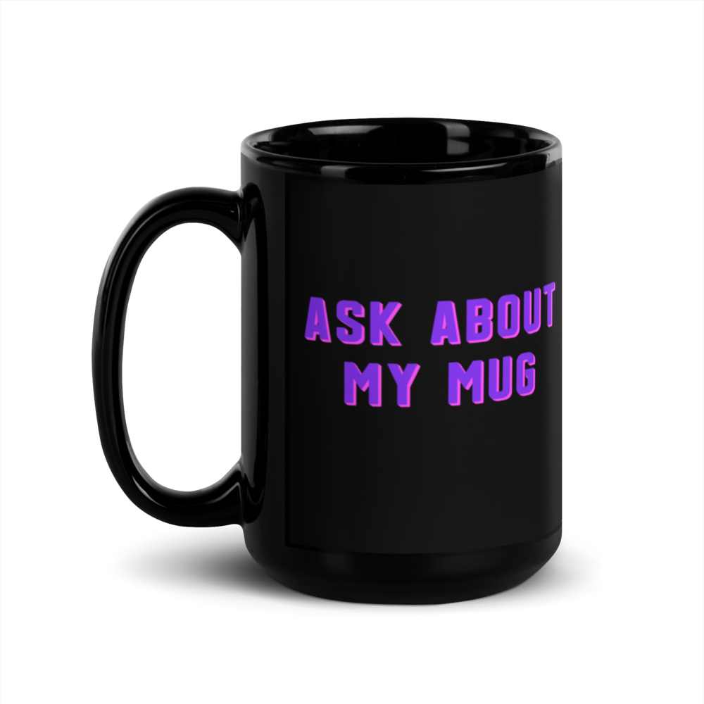 Ask about my mug (R. Handed)