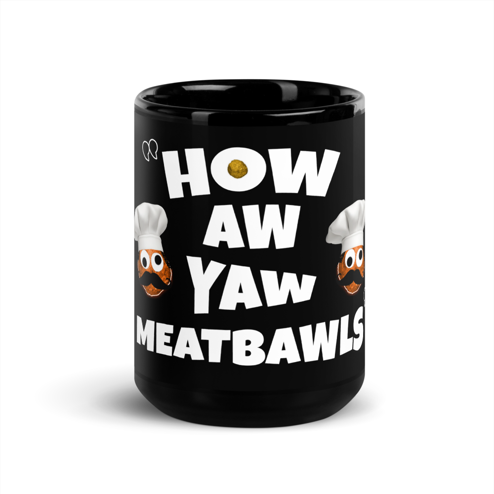 CAWFEE CUP - HOW AW YAW MEATBAWLS GLOSSY CUP
